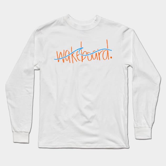 Wakeboard Lettering Long Sleeve T-Shirt by AlishaMSchil